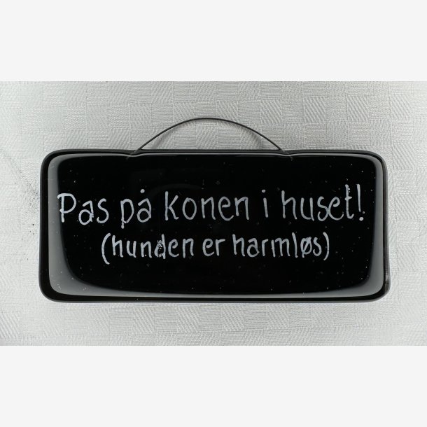 Glas skilt - pas p konen, hunden er harmls