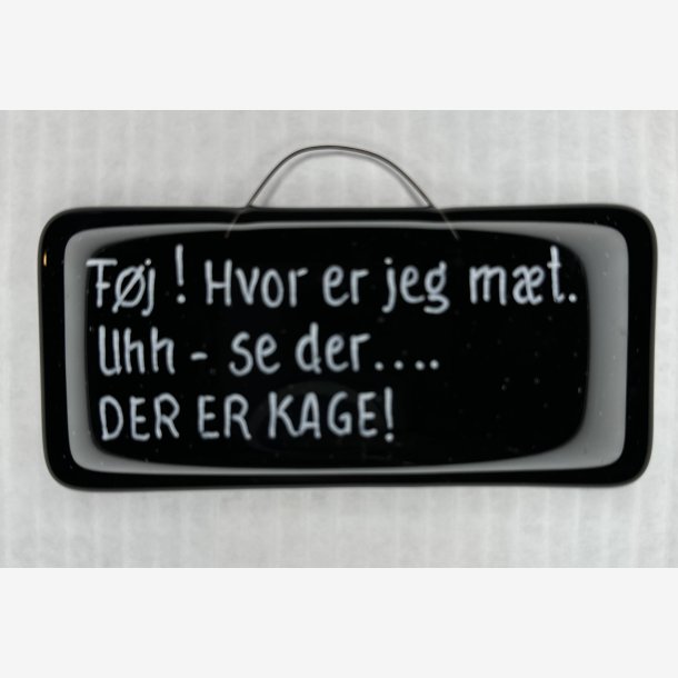 Glas skilt - Fj - Hvor er jeg mt. Uhh se der.... DER ER KAGE